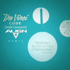 DaVinci Code - Simple Compounds (ALIGN Remix)*FREE DOWNLOAD !*
