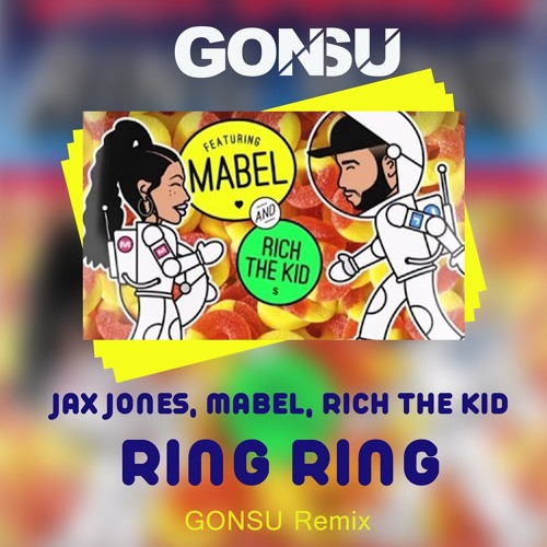 Stream Jax Jones, Mabel, Rich The Kid - Ring Ring (GonSu Remix)Free Download  by GonSu | Listen online for free on SoundCloud