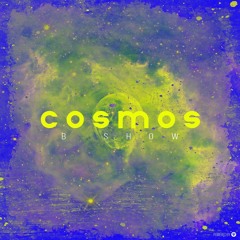 B Show - Cosmos (Original Mix) OUT NOW