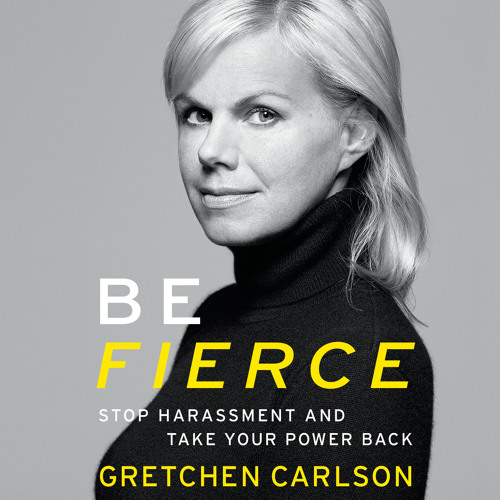 BE FIERCE by Gretchen Carlson Read by the Author - Audiobook Excerpt