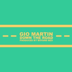 Gio Martin - Down The Road (Prod. by Boyard Bes)