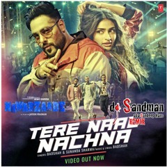 Tere Naal Nachna (dj Sandman remix) - Nawabzaade | Badshah | Sunanda Sharma