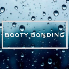 Booty Bonding