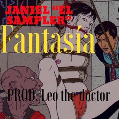 FANTASÍA- Janiel [El Sampler] (Prod by Leo The Doctor)
