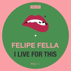 Felipe Fella - I Live For This [Original Mix]