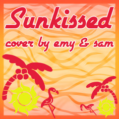 sunkissed cover by emysprout & samk