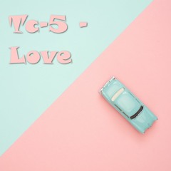 Tc-5 - Love
