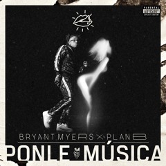 Bryant Myers x Plan B "Ponle Música"