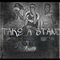 Take A Stand ft Tom Sav x Honcho Stacks