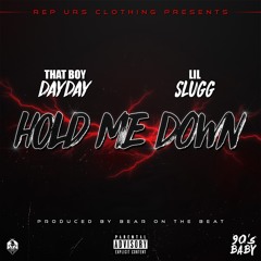 Thatboydayday X Lil Slugg - Hold Me Down