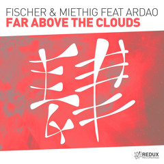 Fischer & Miethig feat ArDao - Far Above The Clouds [Out Now]