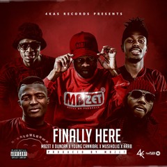 Finally Here Feat. Arab x Duncan x Young Cannibal x MusiholiQ [Prod By MBzet]