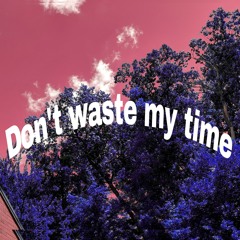 Sosa Ft LLTJ X Dont Waste My Time (prod by Kiwi)