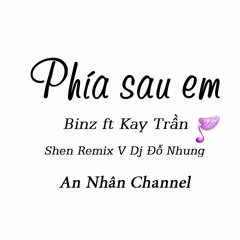 Phía Sau Em Remix - Kay Trần ft Binz
