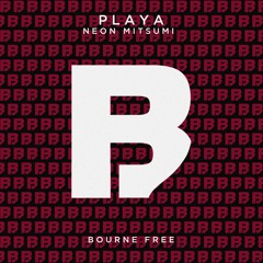 Neon Mitsumi - Playa [Bourne Free]