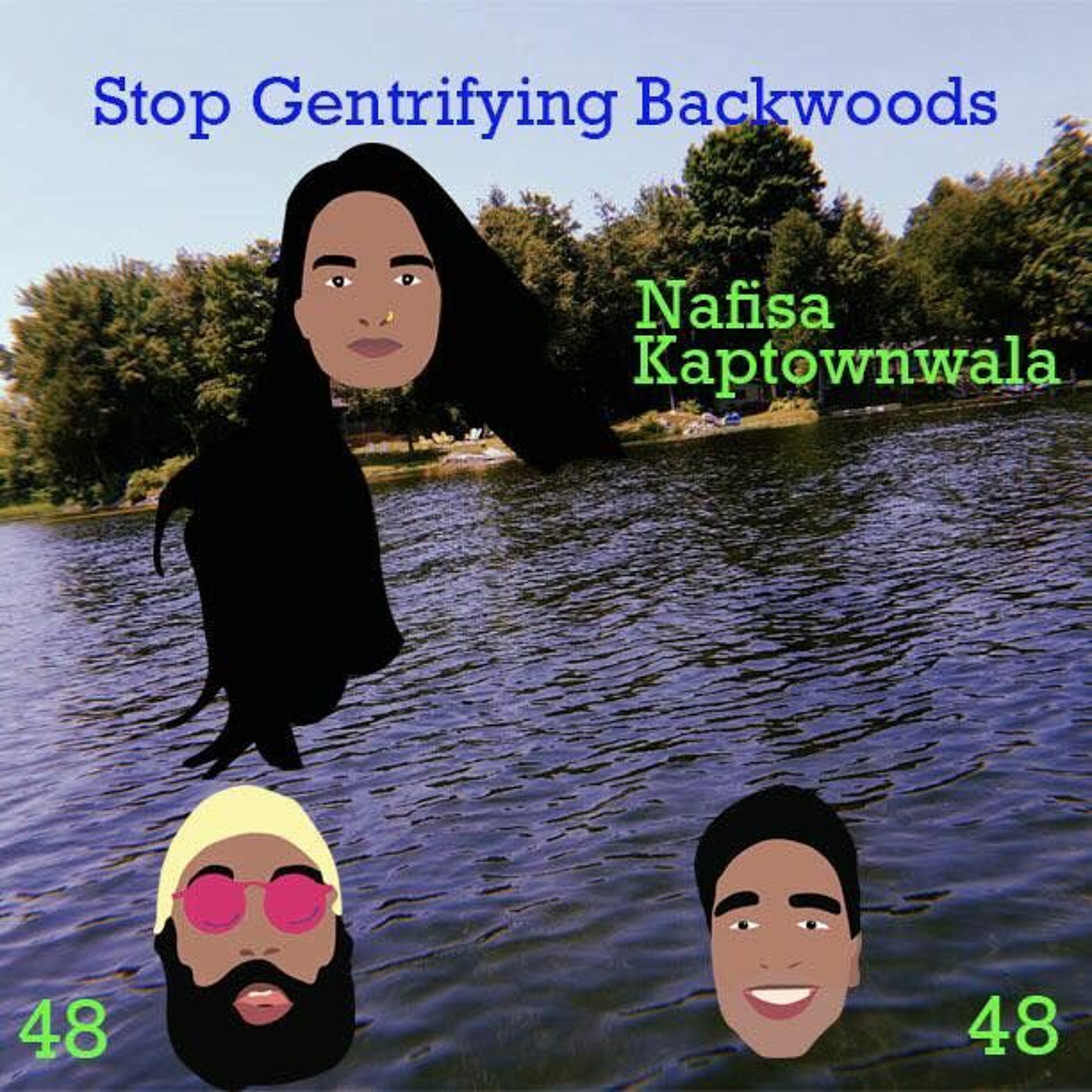 High Top Flip Flops Ep. 48: STOP GENTRIFYING BACKWOODS ft. Founder of Lorde Inc. Nafisa Kaptownwala