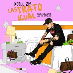 LAS TRATO IGUAL - XCELLZM