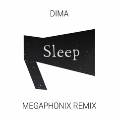 DIMA feat. Erika Sirola - Sleep (Megaphonix Remix)