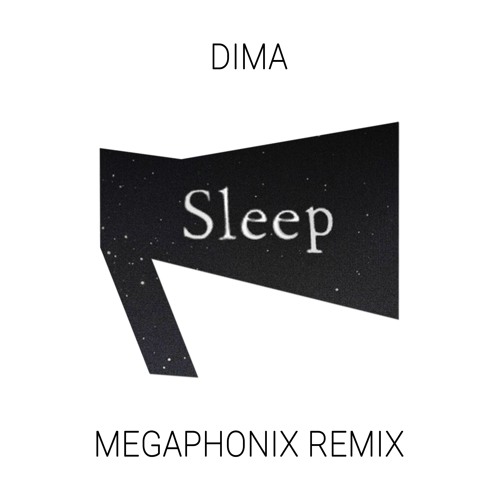 DIMA feat. Erika Sirola - Sleep (Megaphonix Remix)