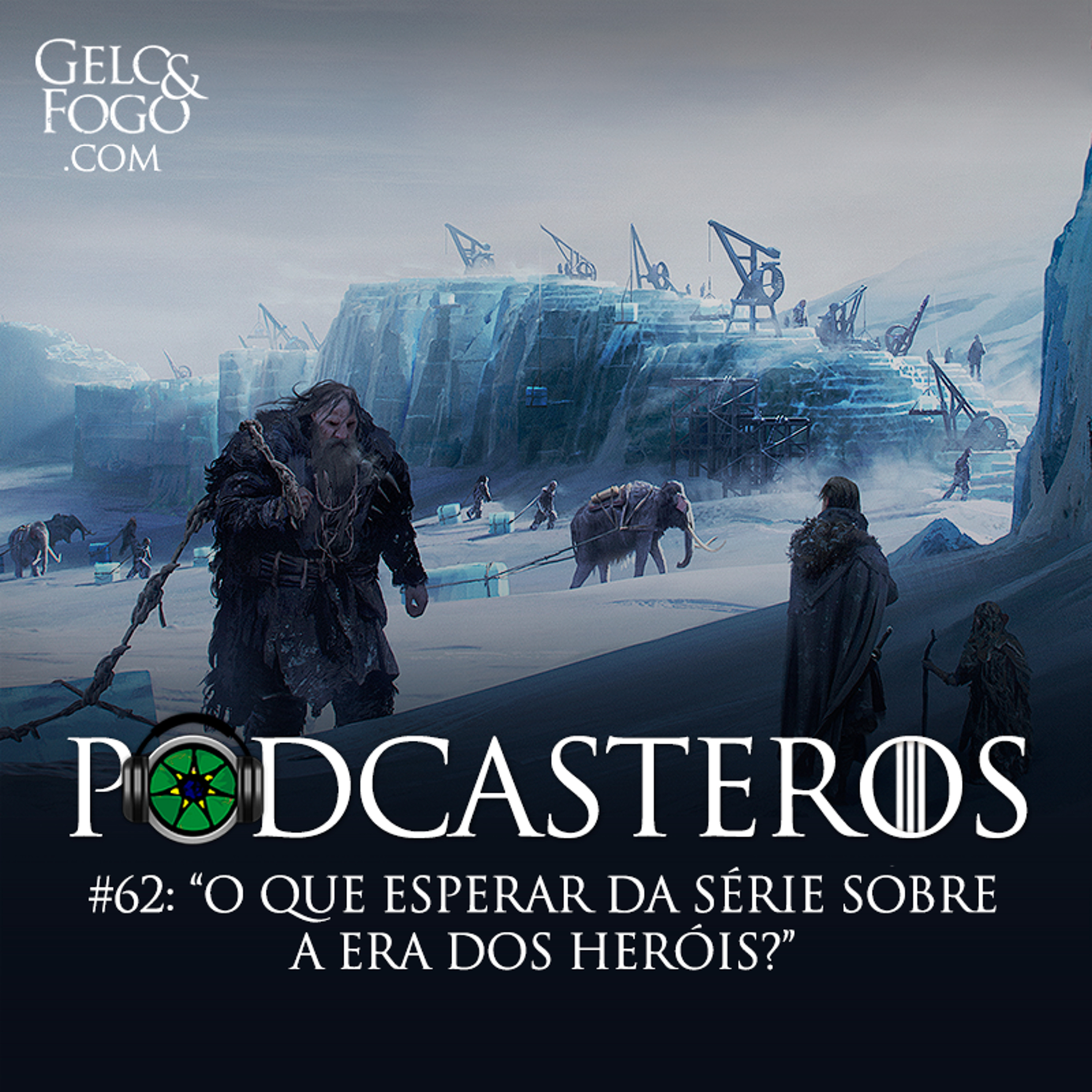 Podcasteros - Gelo & Fogo
