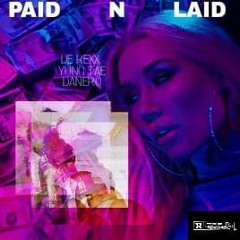 "Paid N Laid" Ft. Yung Tae & Danero