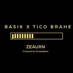 Basik X Tico - Zeauxn (Prod Zomala)