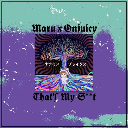 Maru & Onjuicy - That's My S**t(Nanaminn Breaks Ver)