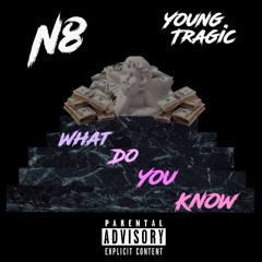 What Do You Know (feat. Young Tragic) Prod. Surfing Martian