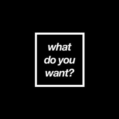 What Do You Want [INSTRUMENTAL]