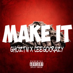 MAKE IT - GHOZTN X CEEGOCRAZY