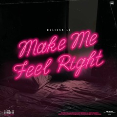 Make Me Feel Right (Prod. BaysFynest)