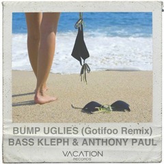 Bass Kleph - Bump Uglies (GOTIFOO's Idol Rage Mix)
