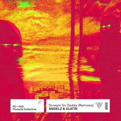 ANGELZ & SLATIN - Scream For Daddy (Lucati Remix)