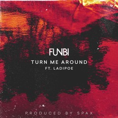 Turn Me Around (ft LadiPoe)