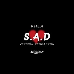 S.A.D - KHEA ( VERSIÓN REGGAETON ) AXEL CARAM