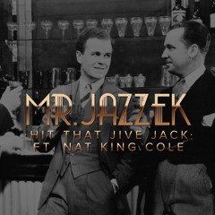 Mr. Jazzek - Hit That Jive Jack (Ft. Nat King Cole) FREE DOWNLOAD! ELECTRO SWING
