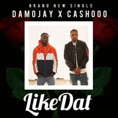Damojay & Cashooo LIKE DAT