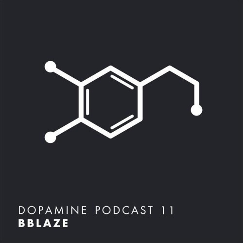 Dopamine Podcast 11 - bblaze