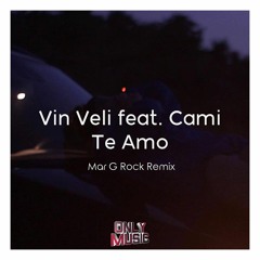 Vin Veli Feat. Cami - Te Amo (Mar G Rock Remix)