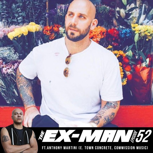 Stream The Ex-Man Podcast Ep. 52 - Anthony Martini (E. Town