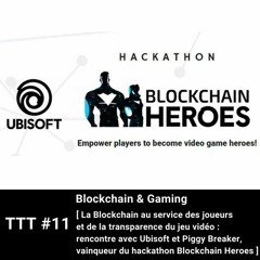 #11 - Blockchain et Gaming avec Ubisoft et Piggy Breaker, vainqueur du hackathon Blockchain Heroes