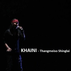 KHAINI - Thangmeiso Shinglai