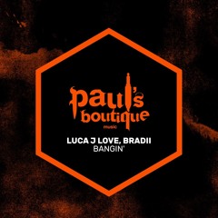 Luca J Love, BRADII - Bangin'