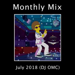 Monthly Mix: July 2018 (DJ OMC)
