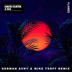 David Guetta Feat. Sia - Flames (German Avny & Mike Tsoff Remix)