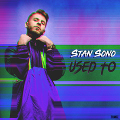 Stan Sono - Used To