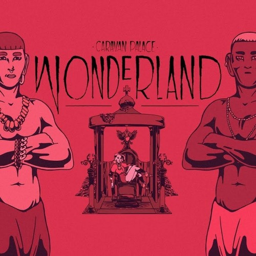 Stream Caravan Palace - Wonderland by Drew | Listen online for free on  SoundCloud