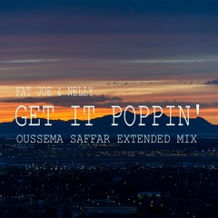 Fat Joe Ft. Nelly - Get It Poppin' (Oussema Saffar Extended Mix)
