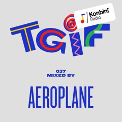 TGIF Mix 037 - Aeroplane