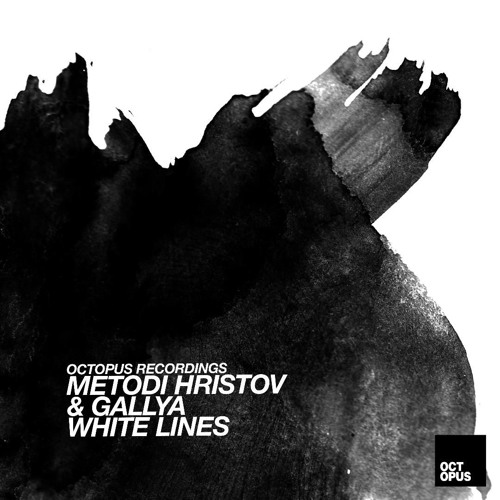 Gallya, Metodi Hristov - White Lines (Original Mix) [OCTOPUS rec.]